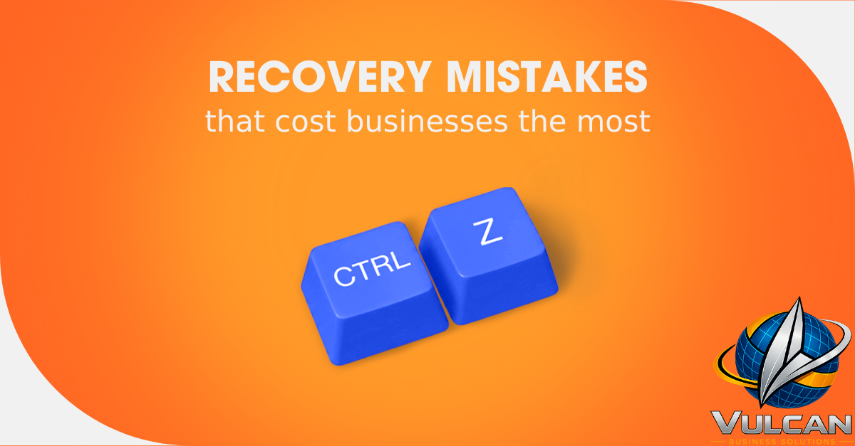 Recovery mistakes that cost businesses the most, with Ctrl and Z keys